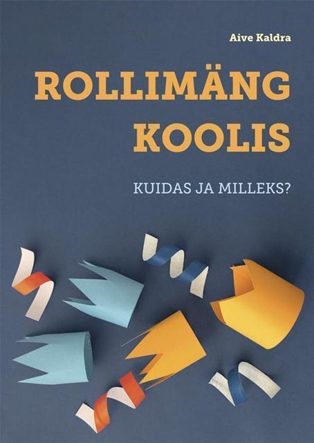 Rollimäng koolis: kuidas ja milleks? kaanepilt – front cover