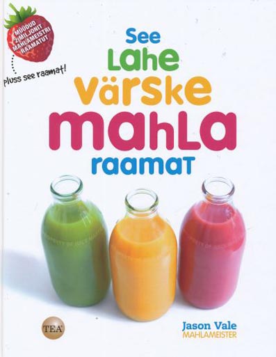 See lahe värske mahla raamat kaanepilt – front cover