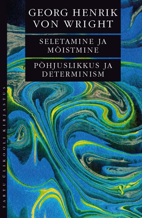 Seletamine ja mõistmine • Põhjuslikkus ja eterminism kaanepilt – front cover