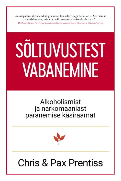 Sõltuvustest vabanemine Alkoholismist ja narkomaaniast paranemise käsiraamat kaanepilt – front cover