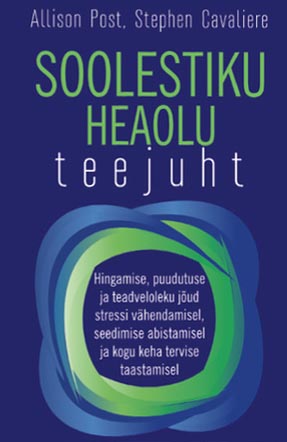 Soolestiku heaolu teejuht Hingamise, puudutuse ja teadveloleku jõud stressi vähendamisel, seedimise abistamisel ja kogu keha tervise taastamisel kaanepilt – front cover