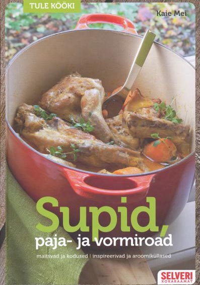 Supid, paja- ja vormiroad Maitsvad ja kodused, inspireerivad ja aroomiküllased kaanepilt – front cover