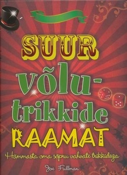 Suur võlutrikkide raamat Hämmasta oma sõpru vahvate trikkidega kaanepilt – front cover