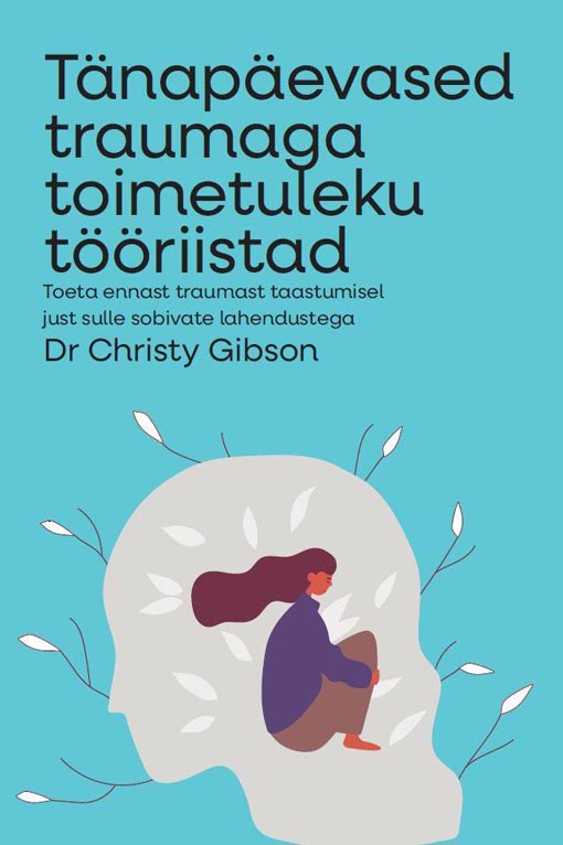 Tänapäevased traumaga toimetuleku tööriistad Praktiline käsiraamat kaanepilt – front cover