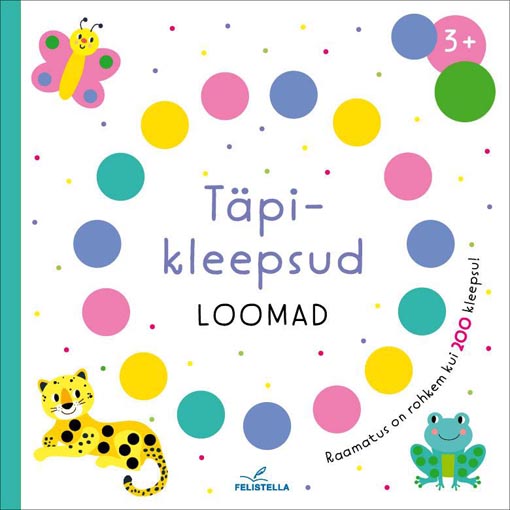 Täpikleepsud: loomad Raamatus on rohkem kui 200 kleepsu! kaanepilt – front cover