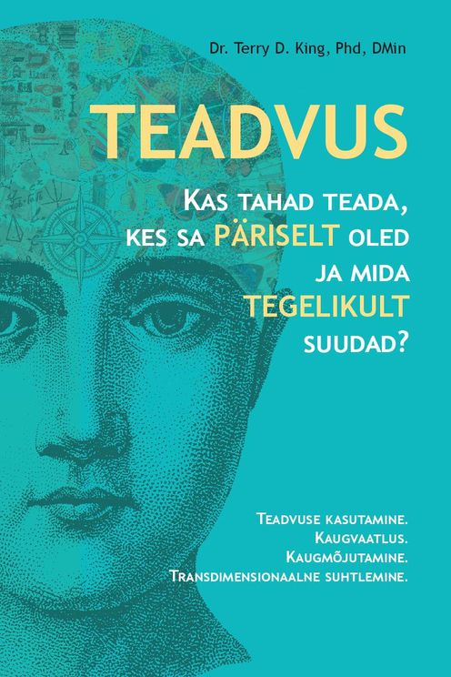 Teadvus: kas tahad teada, kes sa päriselt oled ja mida tegelikult suudad? Teadvuse kasutamine Kaugvaatlus Kaugmõjutamine Transdimensionaalne suhtlemine kaanepilt – front cover