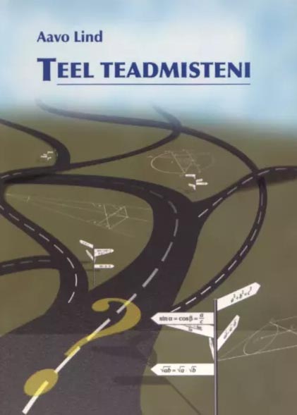 Teel teadmisteni: matemaatikaülesanded gümnaasiumiõpilastele iseseisvaks tööks kaanepilt – front cover