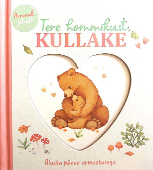 Tere hommikust, kullake: alusta päeva armastusega kaanepilt – front cover