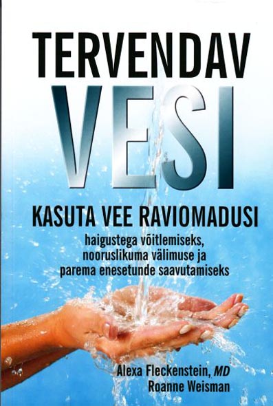 Tervendav vesi Kasuta vee raviomadusi haigustega võitlemiseks, nooruslikuma välimuse ja parema enestunde saavutamiseks kaanepilt – front cover