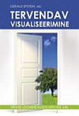 Tervendav visualiseerimine Tervise loomine kujutluspiltide abil kaanepilt – front cover