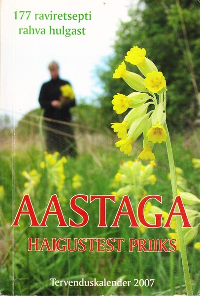 Tervenduskalender 2007: aastaga haigustest priiks 177 raviretsepti rahva hulgast kaanepilt – front cover