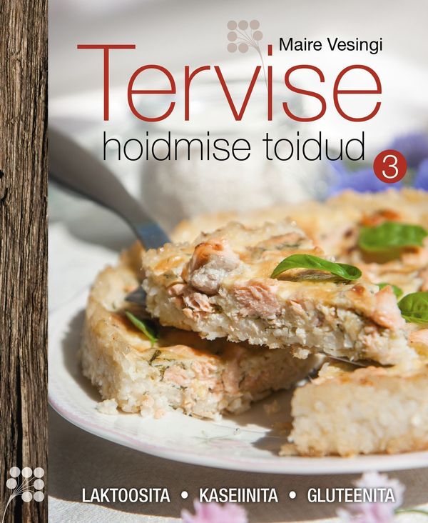 Tervise hoidmise toidud 3 Laktoosita, kaseiinita, gluteenita kaanepilt – front cover