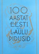 100 aastat Eesti üldlaulupidusid