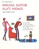 Minuga juhtub alati midagi