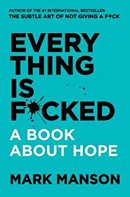 Everything Is Fucked: A Book about Hope