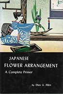 Japanese Flower Arrangement: a Complete Primer