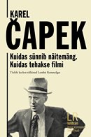 Karel Čapek: kuidas sünnib näitemäng, kuidas tehakse filmi