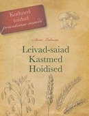 Kodused toidud prantsuse moodi 4: leivad-saiad, kastmed hoidised