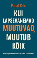 Kui lapsevanemad muutuvad, muutub kõik