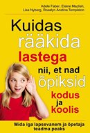 Kuidas rääkida lastega nii, et nad õpiksid kodus ja koolis