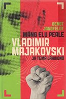 Mäng elu peale: Vladimir Majakovski ja tema lähikond