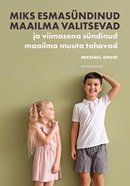 Miks esmasündinud maailma valitsevad ja viimasena sündinud maailma muuta tahavad