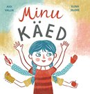 Minu käed: arendav pildiraamat väikelastele