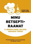 Minu retseptiraamat 2: kerged eined, salatid, magusad toidud