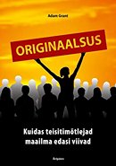 Originaalsus: kuidas teisitimõtlejad maailma edasi viivad