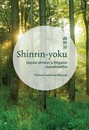 Shinrin-yoku: Jaapani tervistav ja lõõgastav metsakümblus