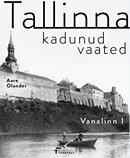 Tallina kadunud vaated: Vanalinn I