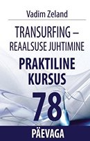 Transurfing – reaalsuse juhtimine: praktiline kursus 78 päevaga