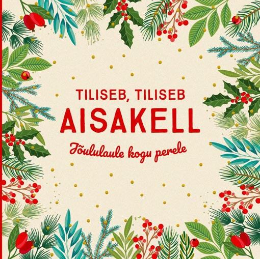 Tiliseb, tiliseb aisakell: jõululaule kogu perele kaanepilt – front cover