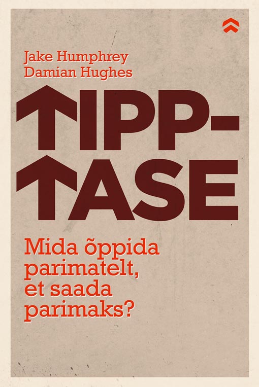 Tipptase Mida õppida parimatelt, et saada parimaks? kaanepilt – front cover