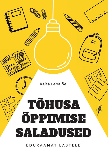 Tõhusa õppimise saladused: eduraamat lastele kaanepilt – front cover