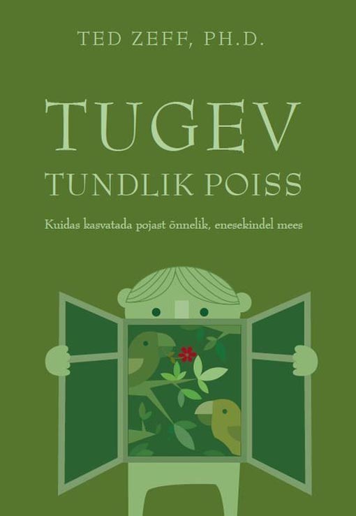 Tugev tundlik poiss Tugev, tundlik poiss: kuidas kasvatada pojast õnnelik, enesekindel mees kaanepilt – front cover