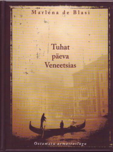 Tuhat päeva Veneetsias: ootamatu armastuslugu kaanepilt – front cover