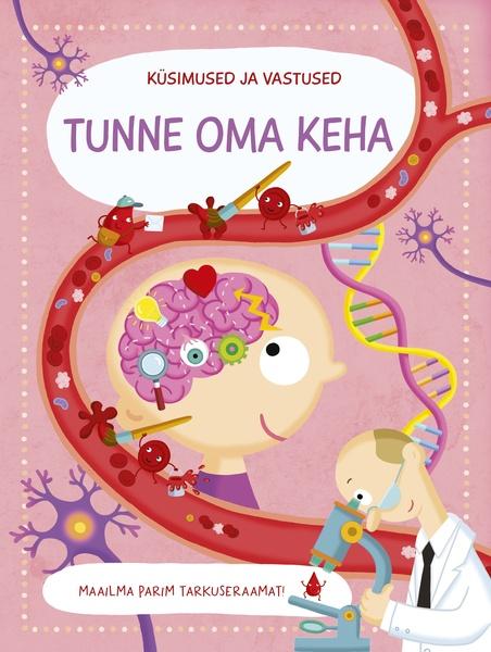 Tunne oma keha: küsimused ja vastused Maailma parim tarkuseraamat! kaanepilt – front cover