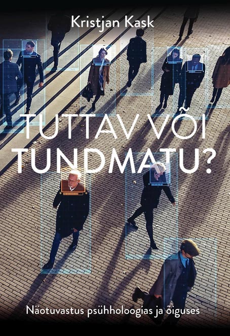 Tuttav või tundmatu? Näotuvastus psühholoogias ja õiguses kaanepilt – front cover