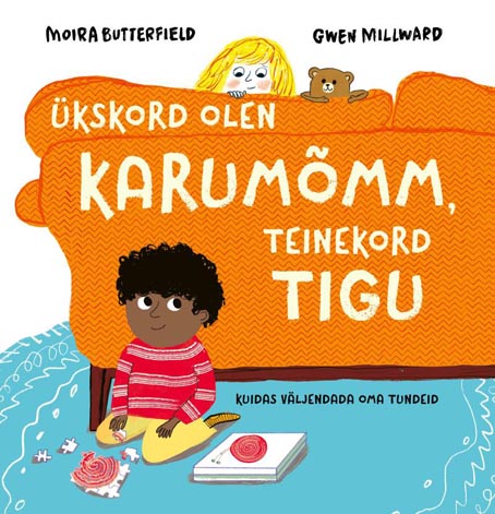 Ükskord olen karumõmm, teinekord tigu Kuidas väljendada oma tundeid kaanepilt – front cover