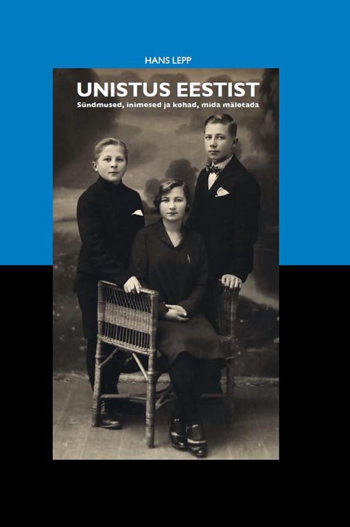 Unistus Eestist Sündmused, inimesed ja kohad, mida mäletada kaanepilt – front cover