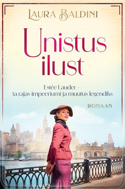 Unistus ilust: Esteé Lauder Ta rajas impeeriumi ja muutus legendiks kaanepilt – front cover