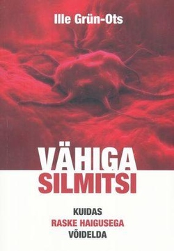 Vähiga silmitsi: kuidas raske haigusega võidelda kaanepilt – front cover