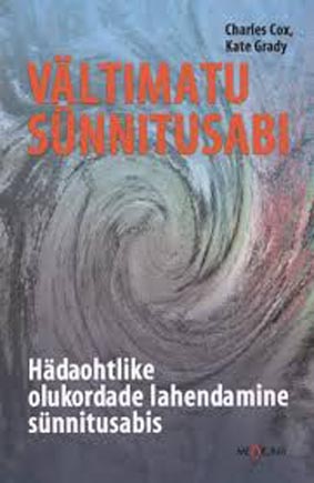 Vältimatu sünnitusabi Hädaohtlike olukordade lahendamine sünnitusabis kaanepilt – front cover