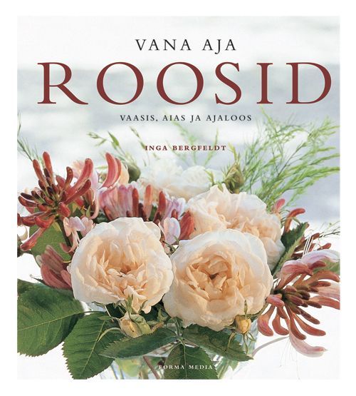 Vana aja roosid aias, vaasis ja ajaloos kaanepilt – front cover