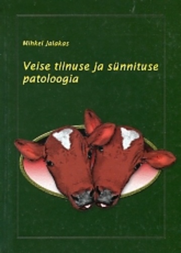 Veise tiinuse ja sünnituse patoloogia Pathology of bovine pregnancy and parturition kaanepilt – front cover