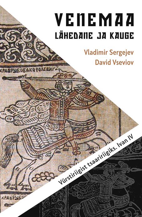 Venemaa – lähedane ja kauge II Vürstiriigist tsaaririigiks Ivan IV kaanepilt – front cover