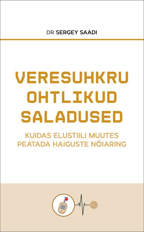 Veresuhkru ohtlikud saladused Kuidas elustiili muutes peatada haiguste nõiaring kaanepilt – front cover