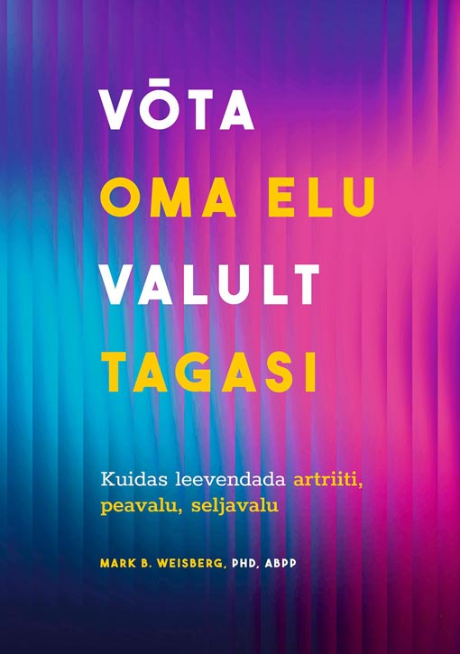 Võta oma elu valult tagasi Kuidas leevendada artriiti, peavalu, seljavalu kaanepilt – front cover